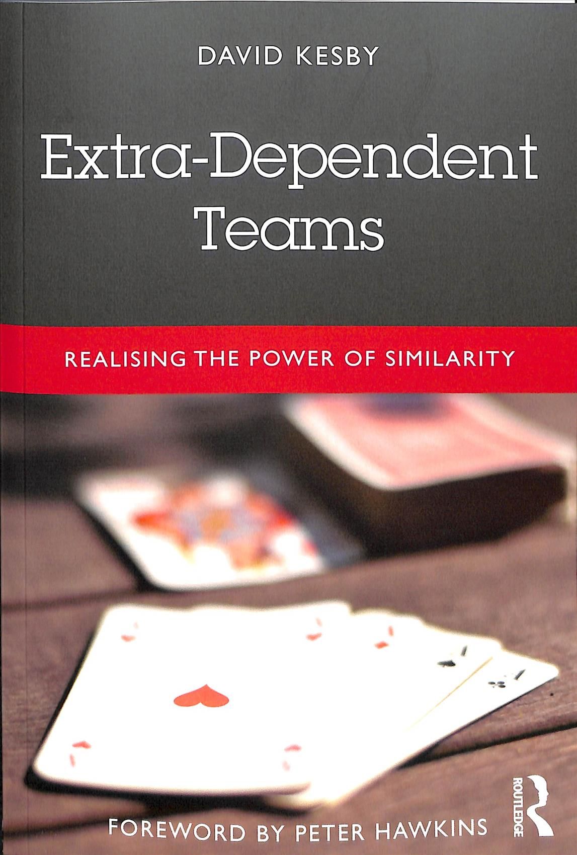 Extra-Dependent Teams By David Kesby 9781138106536 (Paperback)