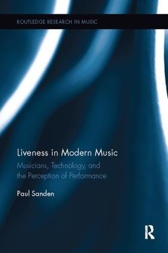 Liveness in Modern Music By Paul Sanden 9781138107977 (Paperback)
