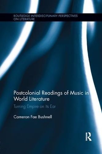 Postcolonial Readings of Music in World Literature By Cameron Bushnell