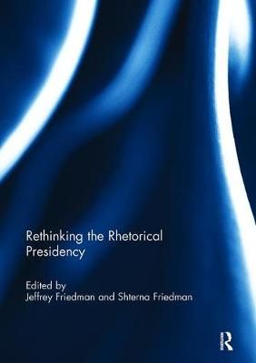 Rethinking the Rhetorical Presidency 9781138110816 (Paperback)