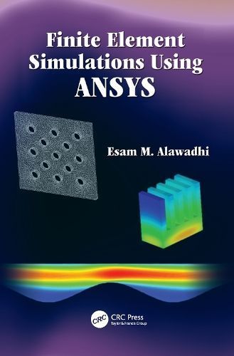 Finite Element Simulations Using ANSYS By Esam M. Alawadhi (Paperback)