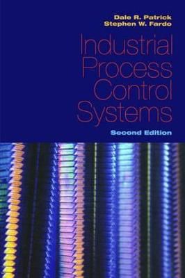 Industrial Process Control Systems, Second Edition By Patrick, Dale R.
