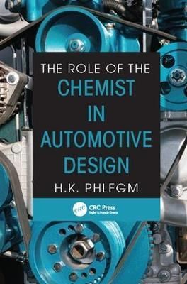 The Role of the Chemist in Automotive Design By H. K. Phlegm