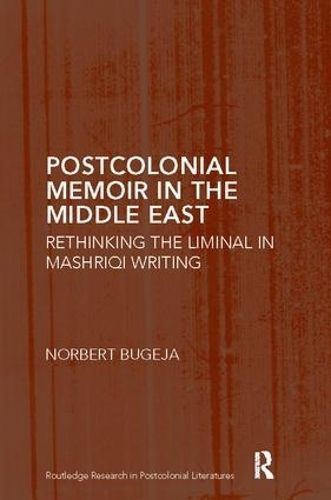 Postcolonial Memoir in the Middle East By Norbert Bugeja 9781138115897