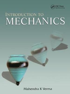 Introduction to Mechanics By Mahendra K. Verma 9781138116771