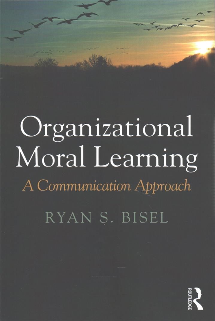 Organizational Moral Learning: A Communication Approach 9781138119567