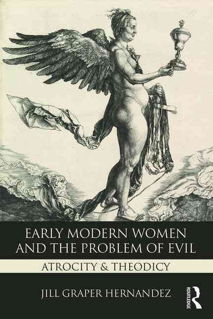 Early Modern Women and the Problem of Evil By Jill Graper Hernandez