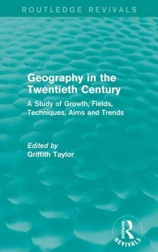Geography in the Twentieth Century By Thomas Griffith Taylor (editor)