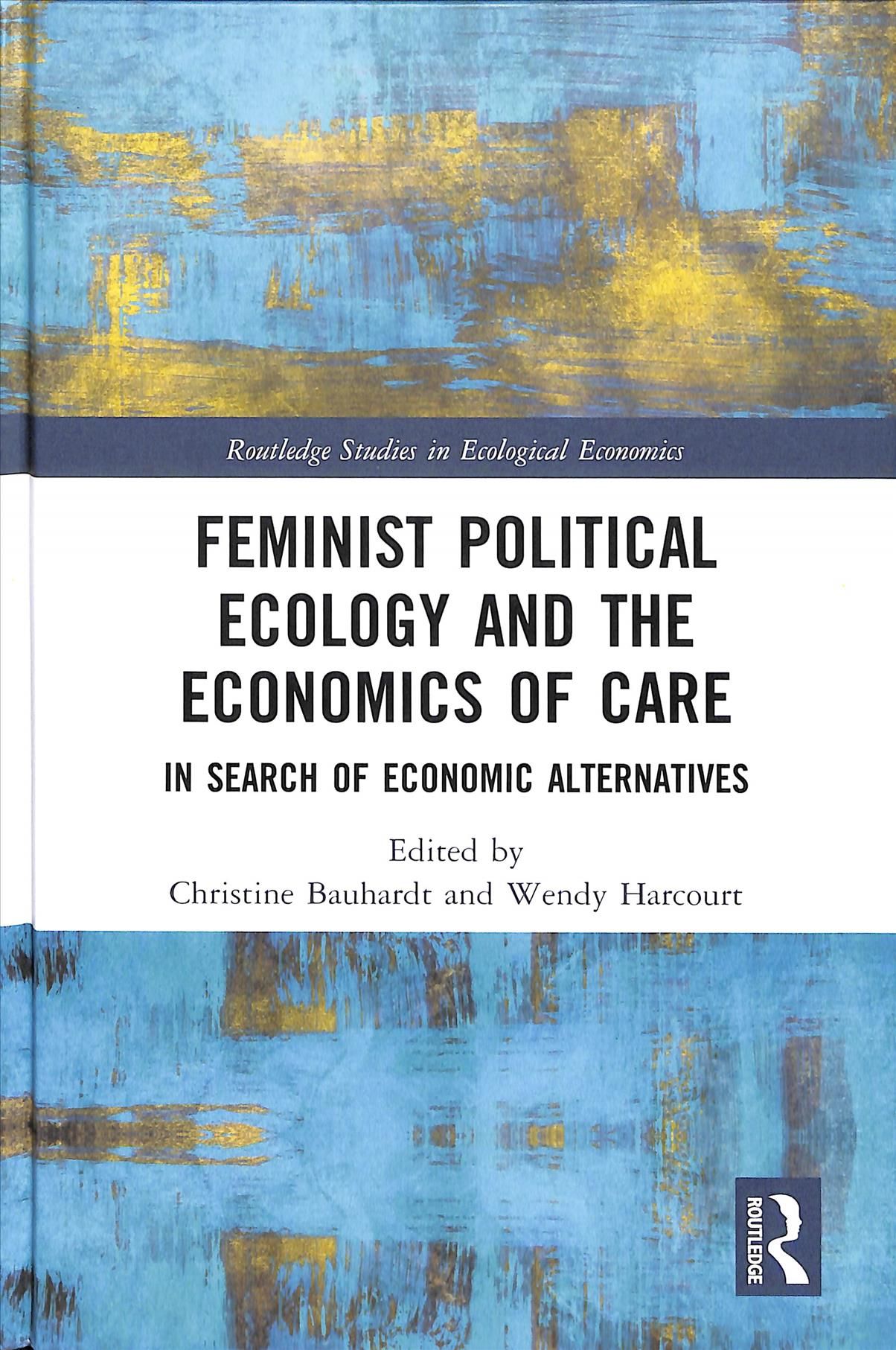 Feminist Political Ecology and the Economics of Care: In Search of Economic Alternatives