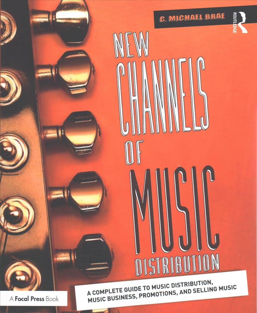 New Channels of Music Distribution By C. Michael Brae 9781138124189