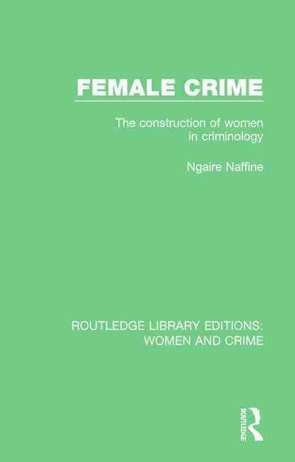 Female Crime By Ngaire Naffine 9781138126022 (Hardback)