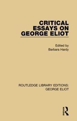 Critical Essays on George Eliot By Barbara Hardy (editor) (Paperback)