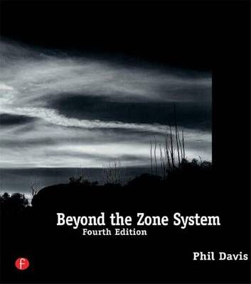 Beyond the Zone System By Phil Davis 9781138135741 (Hardback)