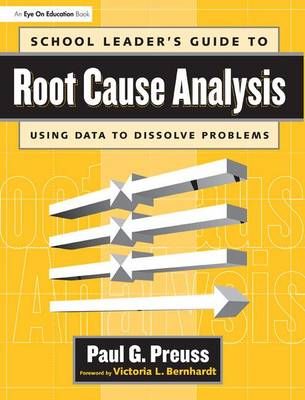 School Leader's Guide to Root Cause Analysis By Paul G. Preuss