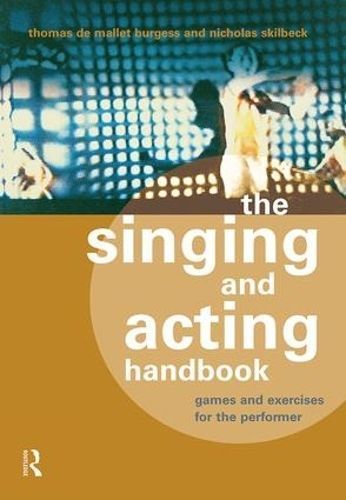 The Singing and Acting Handbook 9781138138216 (Hardback)