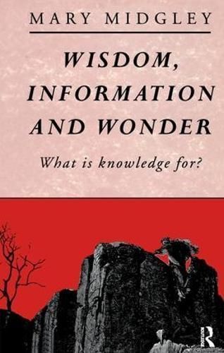 Wisdom, Information, and Wonder By Mary Midgley 9781138141261