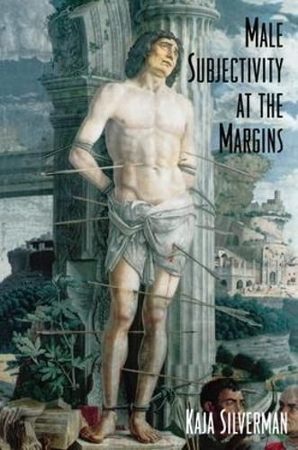 Male Subjectivity at the Margins By Kaja Silverman 9781138142497