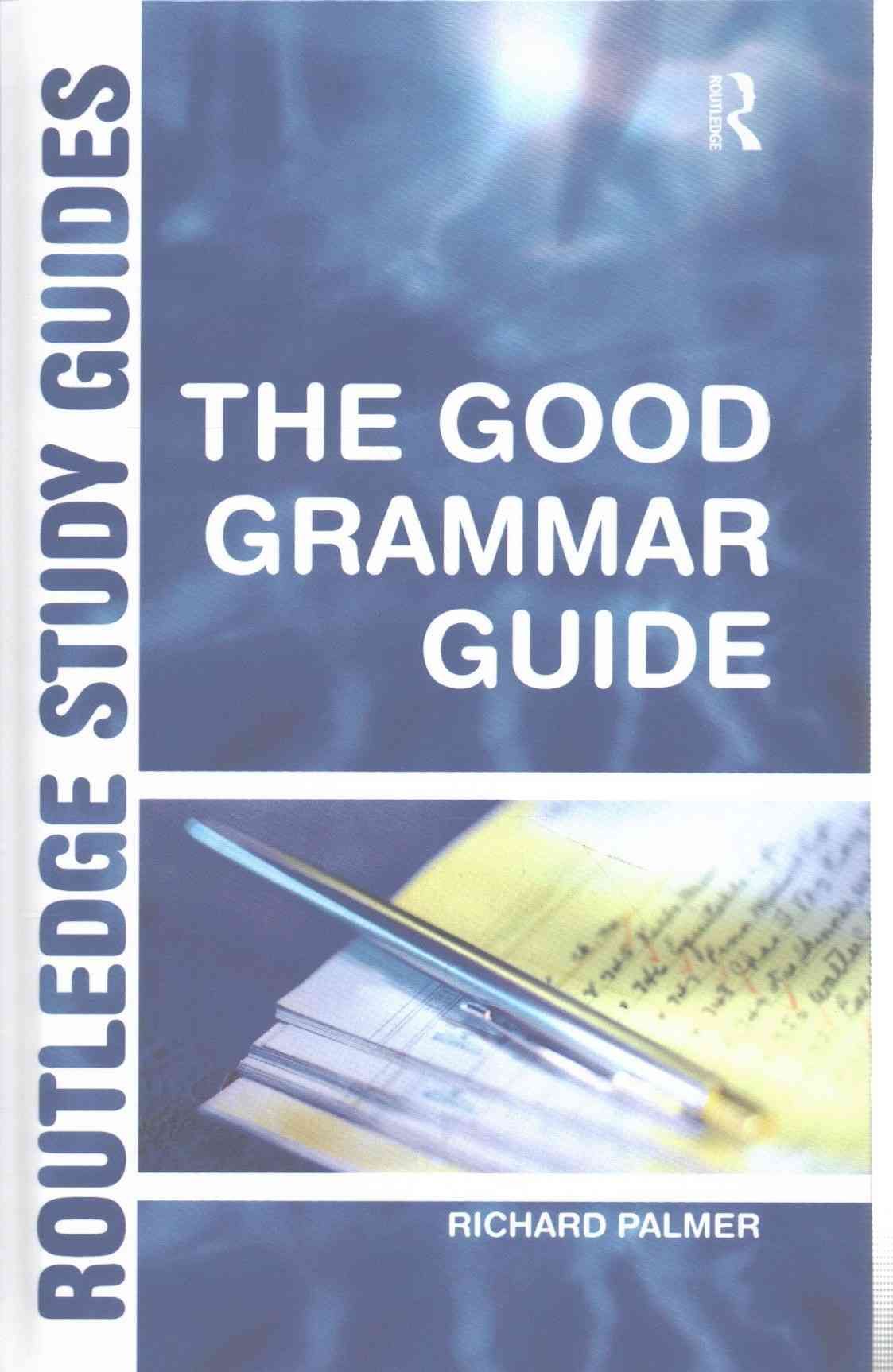 The Good Grammar Guide By Richard Palmer 9781138145368 (Hardback)