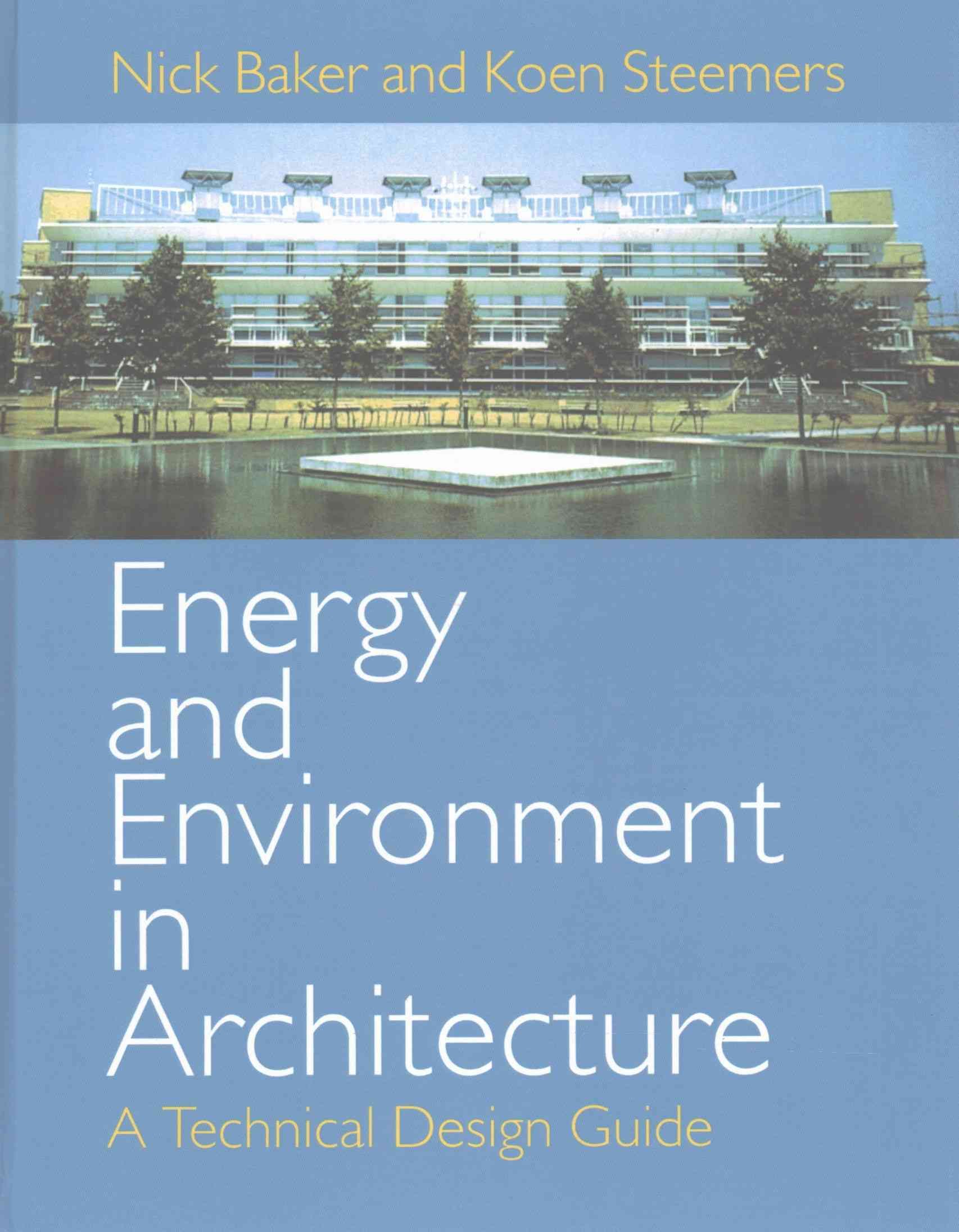 Energy and Environment in Architecture By Nick Baker, Koen Steemers