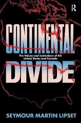 Continental Divide By Seymour Martin Lipset 9781138151079 (Hardback)