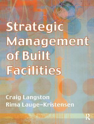 Strategic Management of Built Facilities 9781138152427 (Hardback)