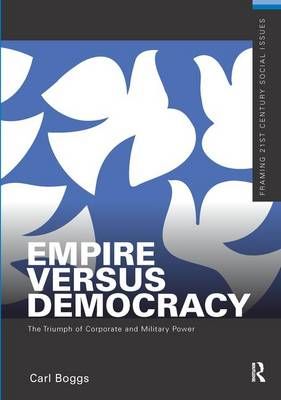 Empire Versus Democracy By Carl Boggs 9781138154117 (Hardback)