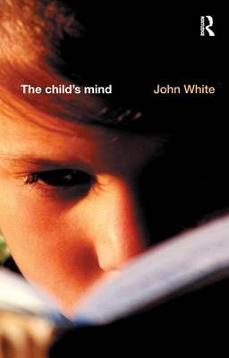 The Child's Mind By John White 9781138163225 (Hardback)