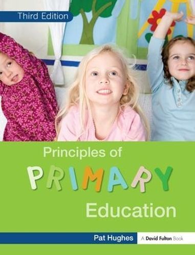 Principles of Primary Education By Pat Hughes 9781138172012 (Hardback)