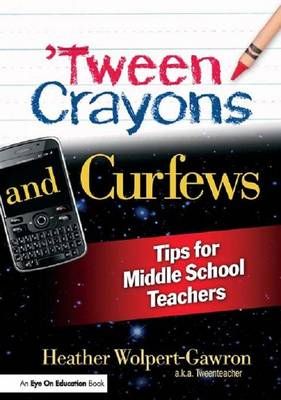 'Tween Crayons and Curfews By Heather Wolpert-Gawron 9781138173859