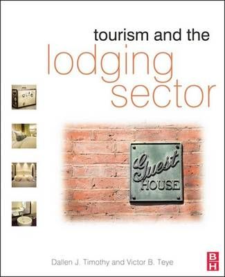 Tourism and the Lodging Sector By Dallen J. Timothy, Victor B. Teye