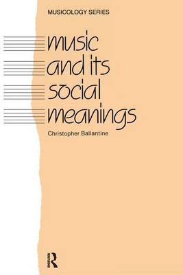 Music and Its Social Meanings By Christopher Ballantine 9781138176058