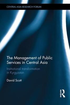 The Management of Public Services in Central Asia: Institutional Transformation in Kyrgyzstan
