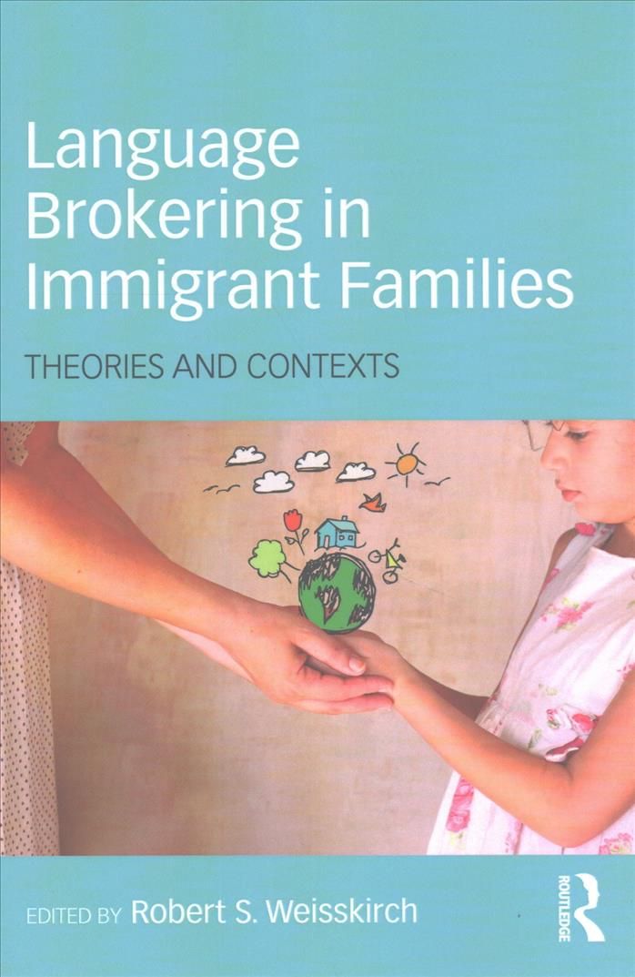 Language Brokering in Immigrant Families: Theories and Contexts