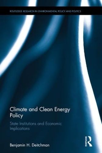 Climate and Clean Energy Policy By Benjamin H. Deitchman 9781138185845
