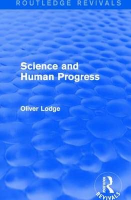 Science and Human Progress By Oliver Lodge 9781138192522 (Paperback)