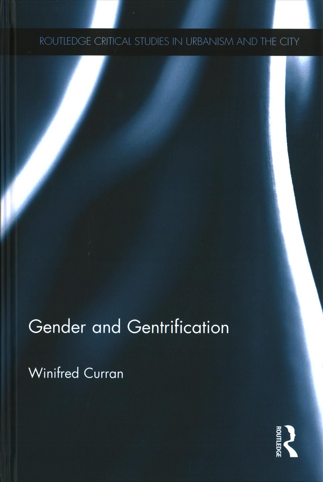 Gender and Gentrification By Curran, Winifred 9781138195844 (Hardback)