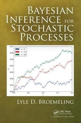 Bayesian Inference for Stochastic Processes By Lyle D. Broemeling