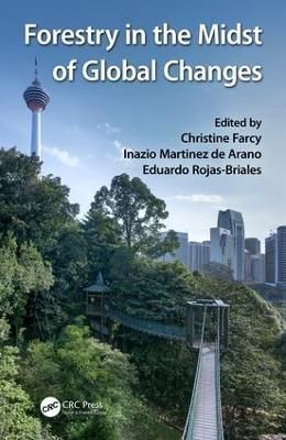 Forestry in the Midst of Global Changes By Christine Farcy (editor)