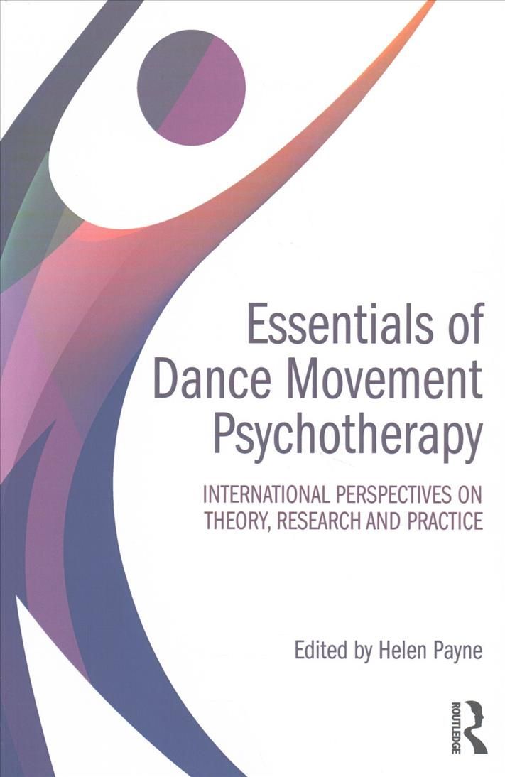 Essentials of Dance Movement Psychotherapy: International Perspectives on Theory, Research, and Practice