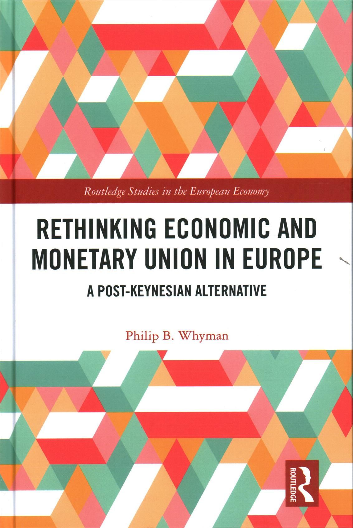 Rethinking Economic and Monetary Union in Europe: A Post-Keynesian Alternative