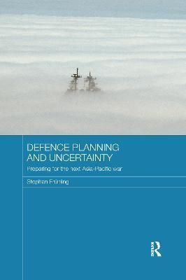 Defence Planning and Uncertainty By Stephan Frühling 9781138206090