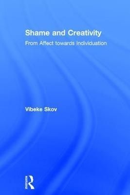 Shame and Creativity By Vibeke Skov 9781138206755 (Hardback)