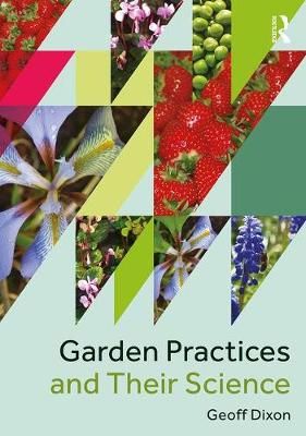 Garden Practices and Their Science By Geoffrey R. Dixon 9781138209060