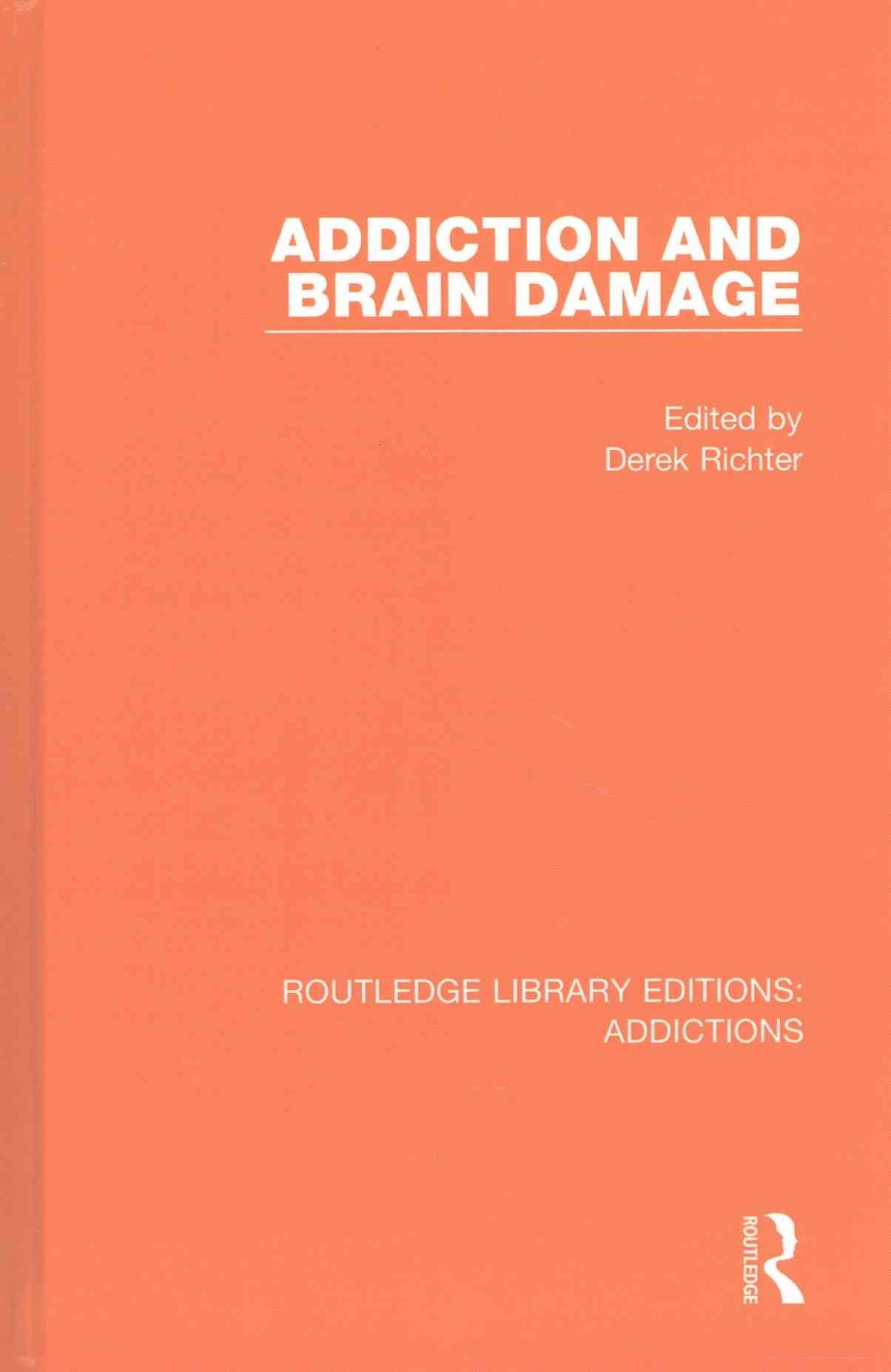 Addiction and Brain Damage By Derek Richter (editor) 9781138210882
