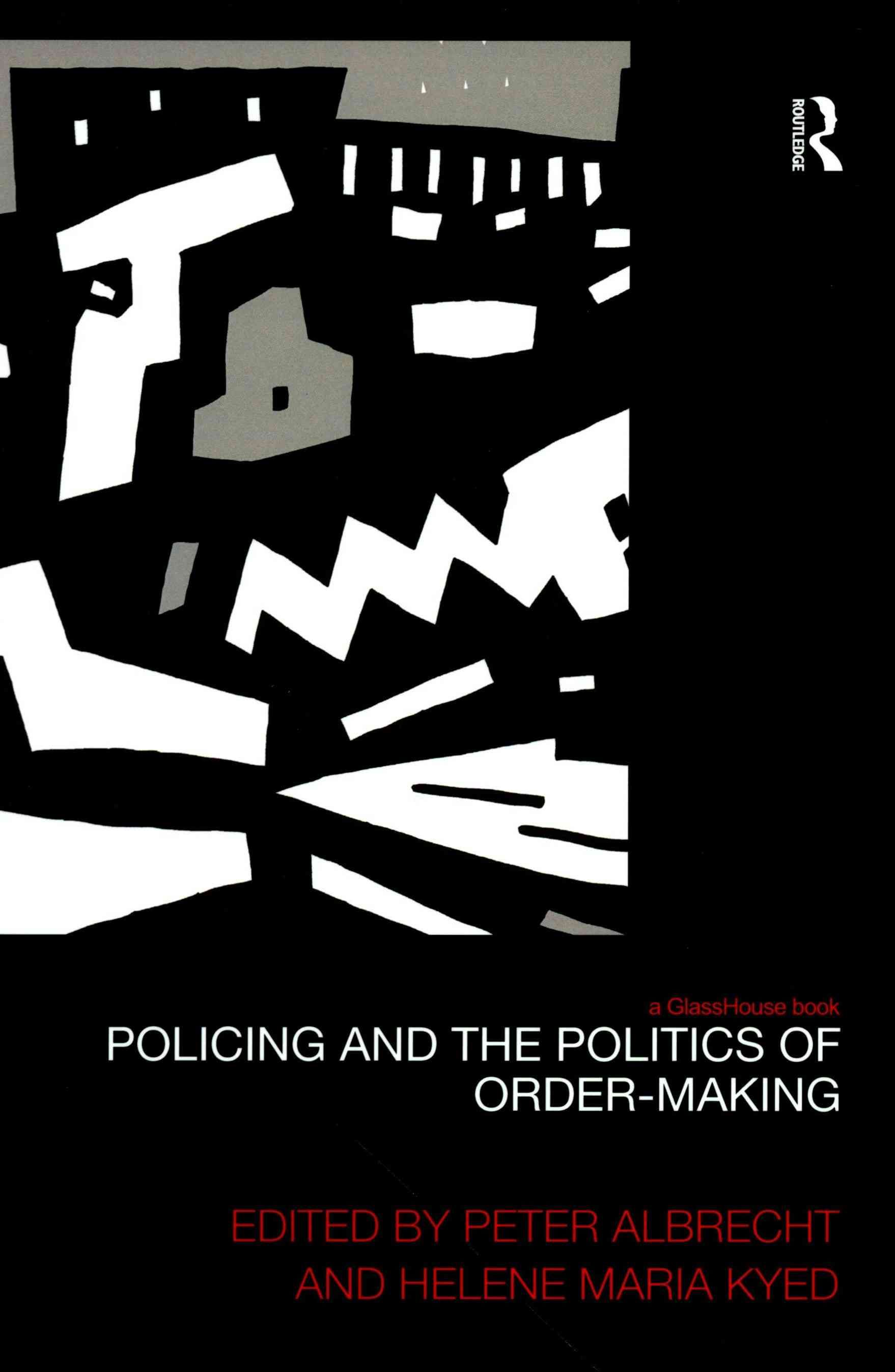Policing and the Politics of Order-Making By Albrecht, Peter
