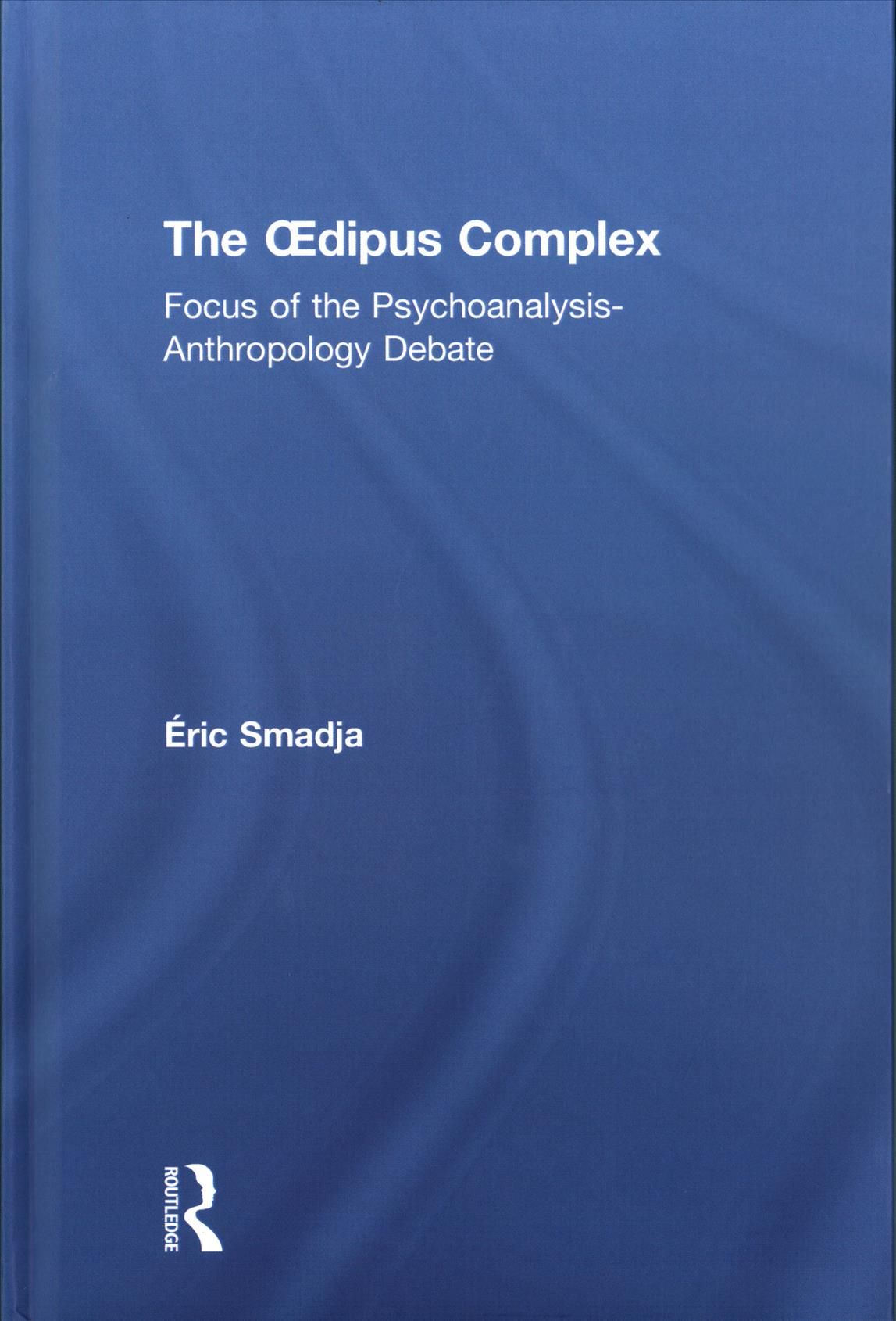 The Oedipus Complex By Éric Smadja 9781138213173 (Hardback)