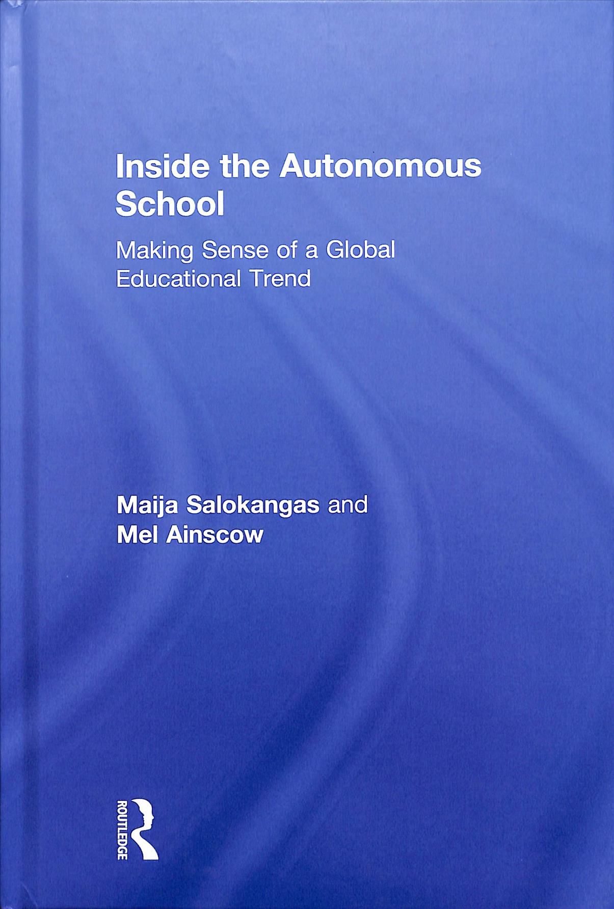 Inside the Autonomous School By Maija Salokangas, Mel Ainscow
