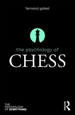 The Psychology of Chess By Gobet, Fernand 9781138216655 (Paperback)