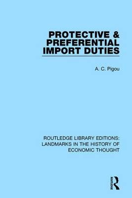 Protective and Preferential Import Duties By Pigou, A. C. (Paperback)