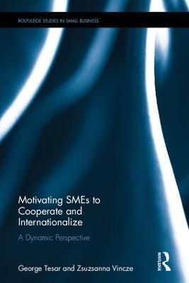 Motivating SMEs to Cooperate and Internationalize 9781138220577